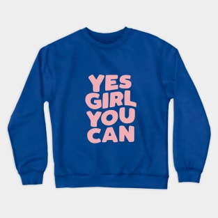 Yes Girl You Can in blue and pink Crewneck Sweatshirt